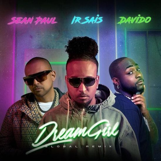 Sean Paul x Ir Sais x Davido - Dream Girl 1 Sean