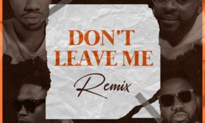 Josh2funny Falz, Vector, Magnito Don’t Leave Me (Remix)