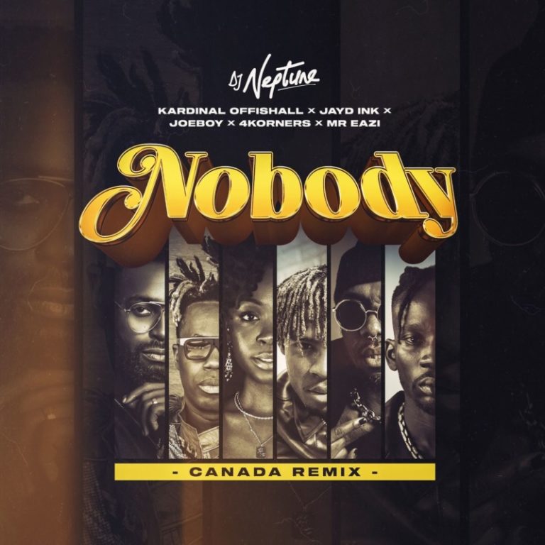 DJ Neptune – “Nobody (Canada Remix)” ft. 4Korners, Kardinal Offishall, Jayd Ink, Joeboy, Mr Eazi DJ Neptune – “Nobody (Canada Remix)” ft. 4Korners, Kardinal Offishall, Jayd Ink, Joeboy, Mr Eazi