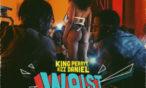 King Perryy Waist Kizz Daniel