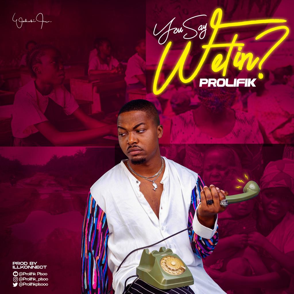 [Audio + Video] Prolifik – “You Say Wetin?”