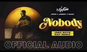 DJ Neptune Nobody (Igbo Boys Rap Remix) Joeboy, Nuno, Zoro