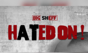 Big Sheff Hated On
