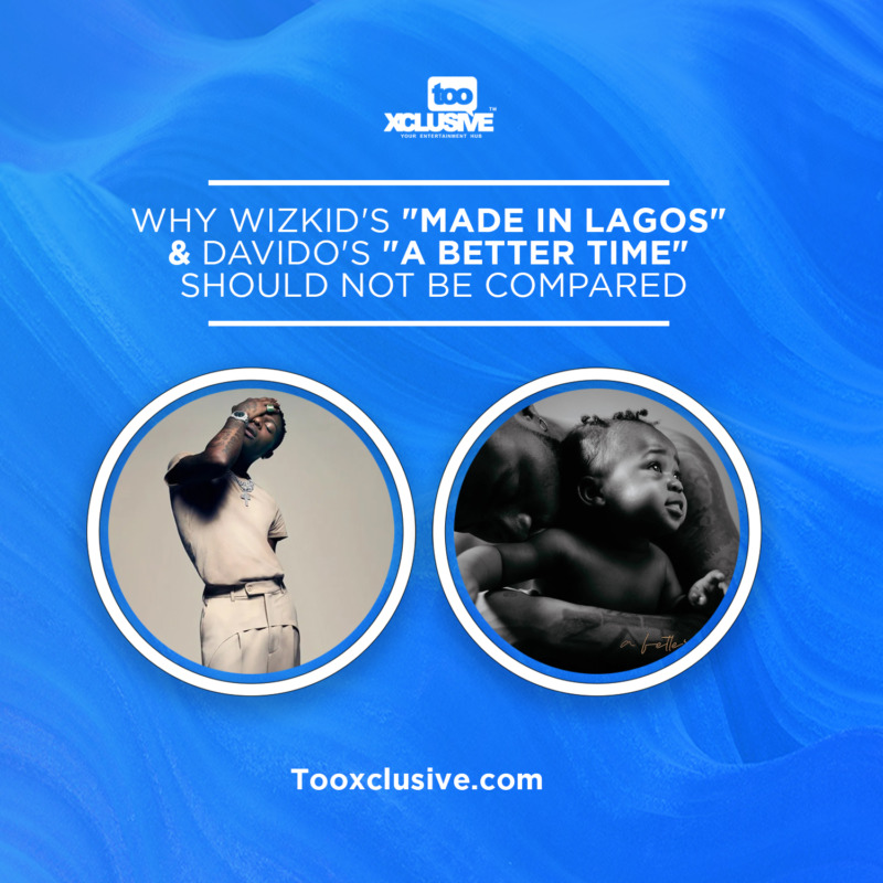 Why Wizkid’s “Made In Lagos” & Davido’s “A Better Time” Should Not Be Compared