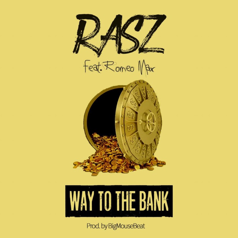 Rasz Way To The Bank Romeo Max