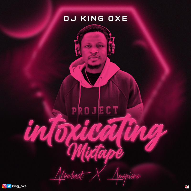 Dj King Oxe Intoxicating Mixtape