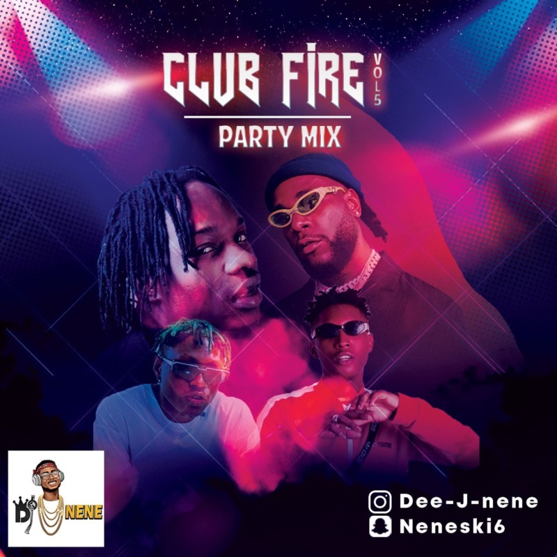 [Mixtape] DJ Nene – “Club Fire Party Mix” Vol. 5