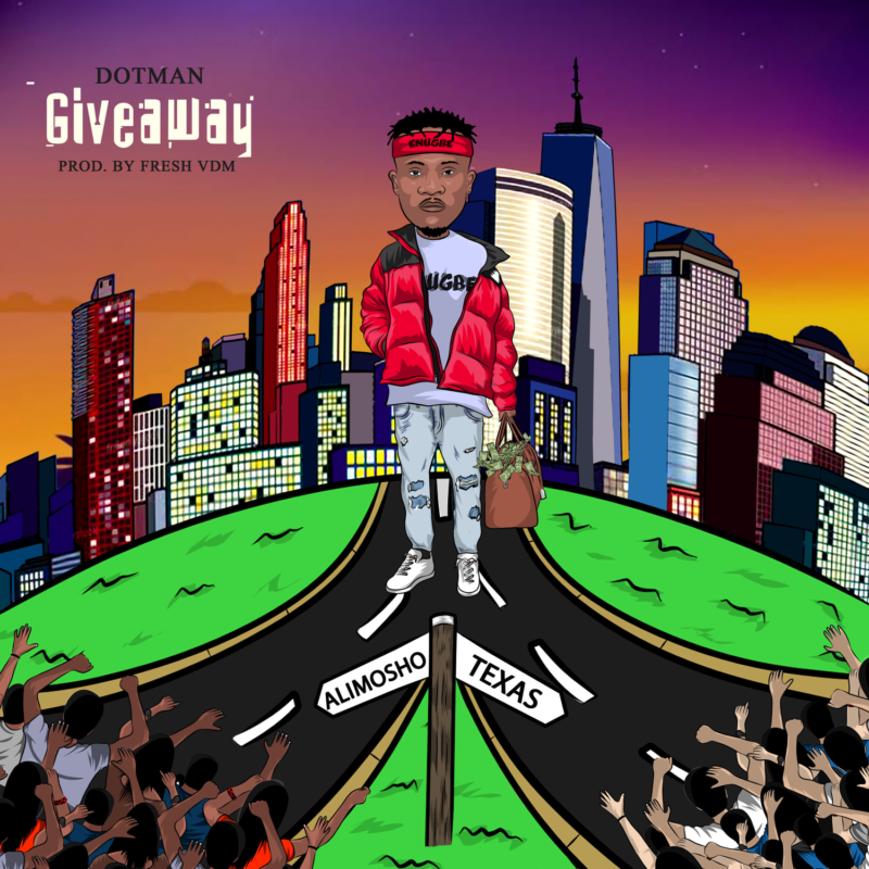 Dotman – “Giveaway” (Prod. by Fresh VDM) (Song)