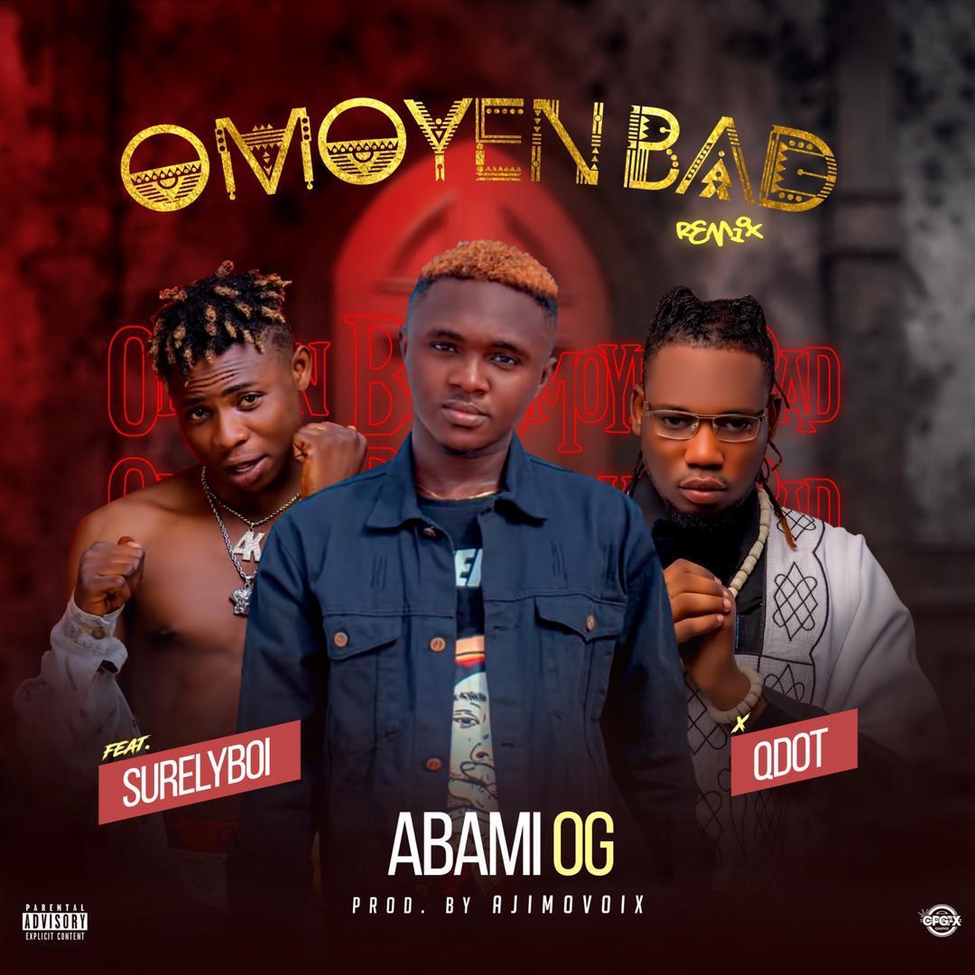 Abami OG Omoyed Bad (Remix) Qdot Surelyboi