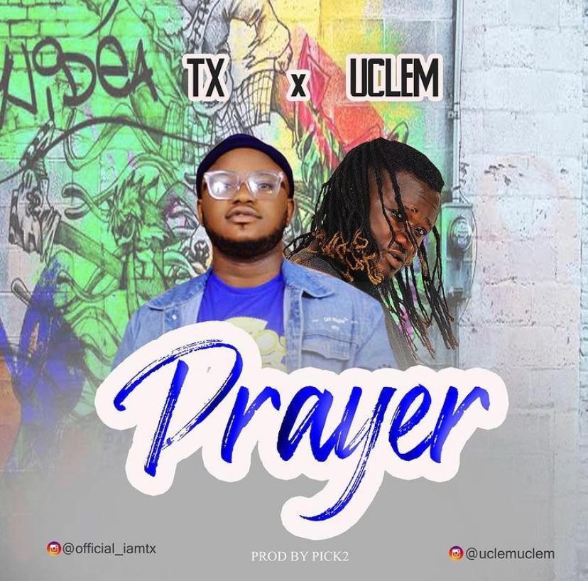 TX – “Prayer” ft. Uclem