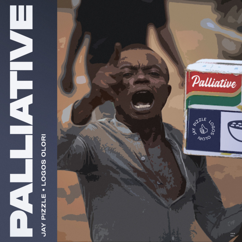 Jay Pizzle x Logos Olori – “Palliative” (Song)