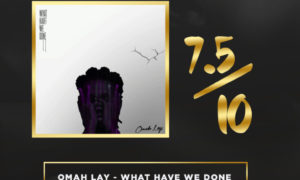 Omah Lay What Have We Done EP Review