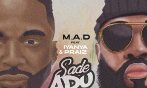 M.A.D Iyanya Praiz Sade Adu