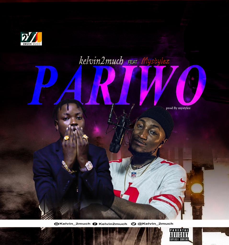 Kelvin2Much – “Pariwo” ft Mystylez