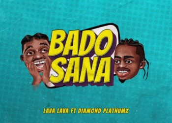 Lava Lava, Diamond Platnumz, Bado Sana