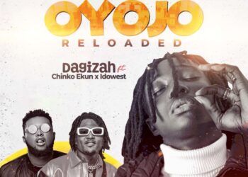 Dagizah Oyojo Reloaded Chinko Ekun Idowest
