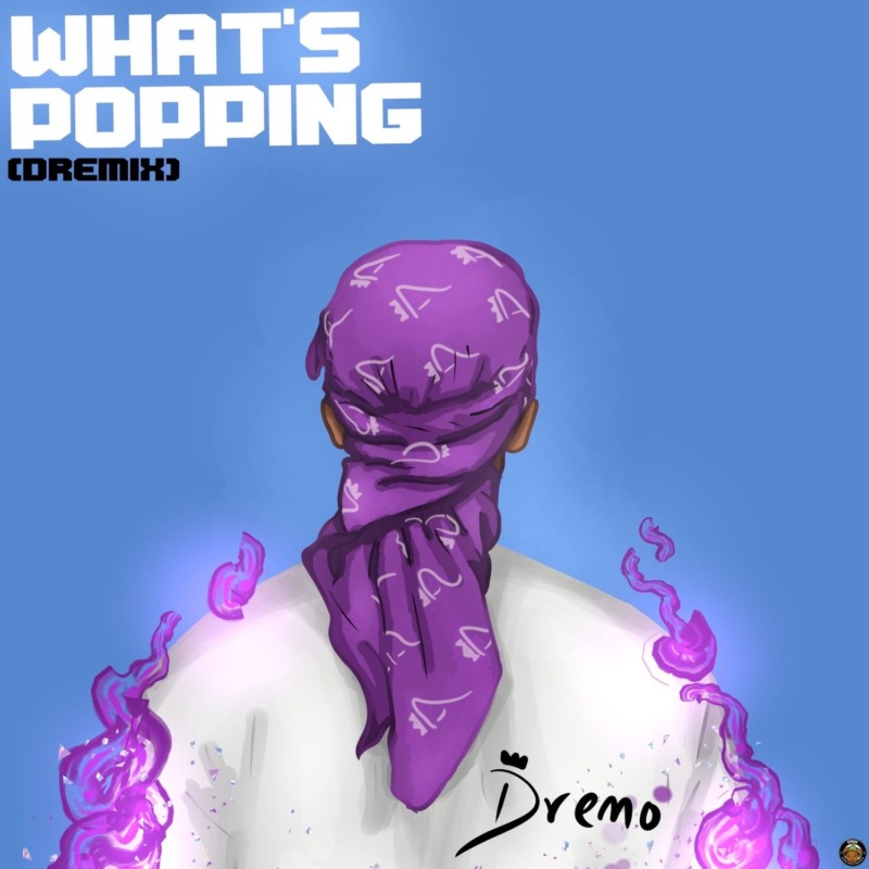 Dremo What's Popping (Dremix)