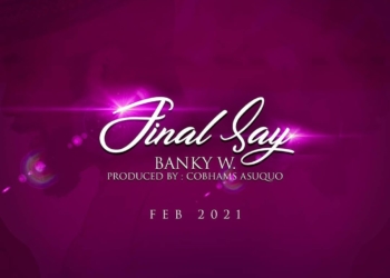 Banky W Final Say Lyrics