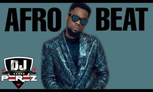 DJ Perez Best Of Naija Afrobeat Mix 2021