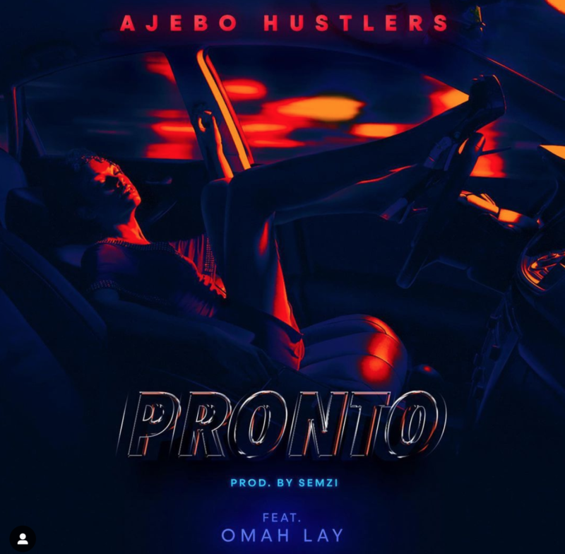 Ajebo Hustlers – “Pronto” ft. Omah Lay (Song)