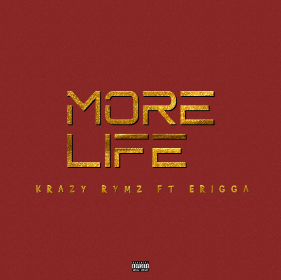 Krazy Rymz – “More Life” ft. Erigga