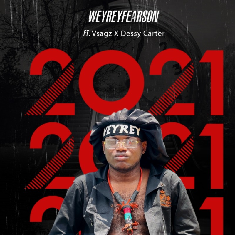 Weyreyfearson – “2021” ft. Vsagz x Dessy Carter