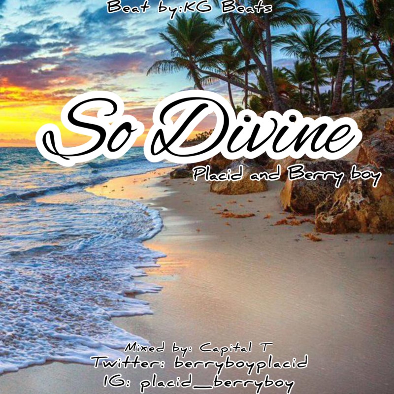 Berryboy x Placid – “So Divine”