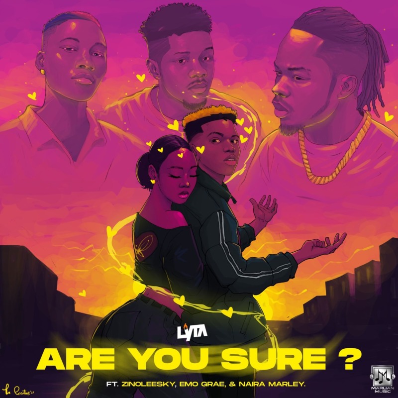 Lyrics Lyta Are You Sure Ft Zinoleesky Emo Grae Naira Marley Tooxclusive