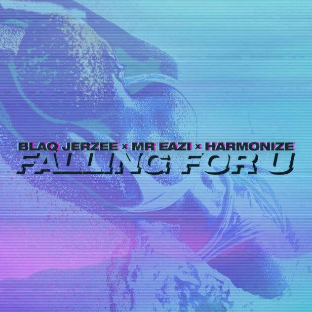 Blaq Jerzee x Mr Eazi x Harmonize - Falling For U 1 Blaq