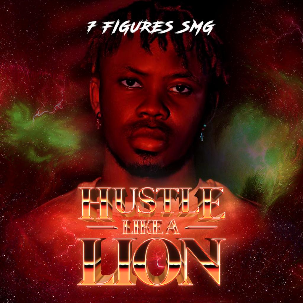 7Figures SMG – “Hustle Like a Lion”