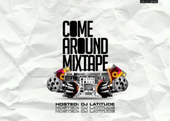 DJ Latitude Come Around Mixtape