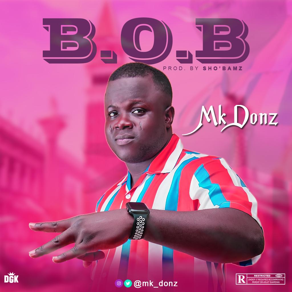 Mk Donz – “B.O.B”