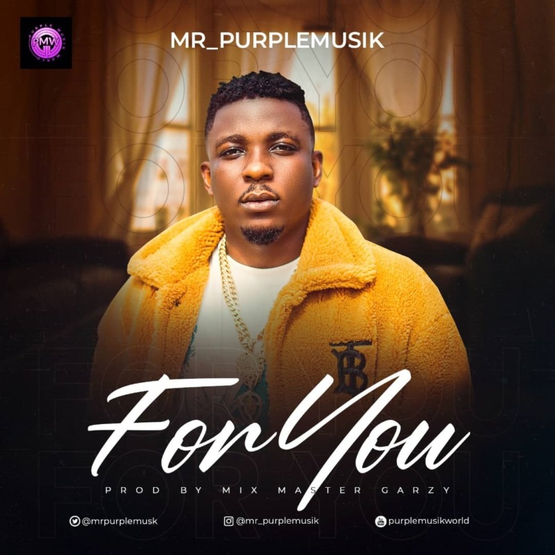 Mr Purplemusik – “For You” (Prod. By Mix Master Garzy)