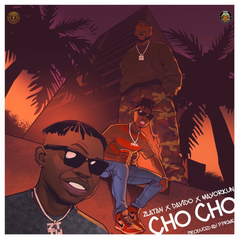 Zlatan x Davido x Mayorkun – “Cho Cho” | Mp3 (Song)