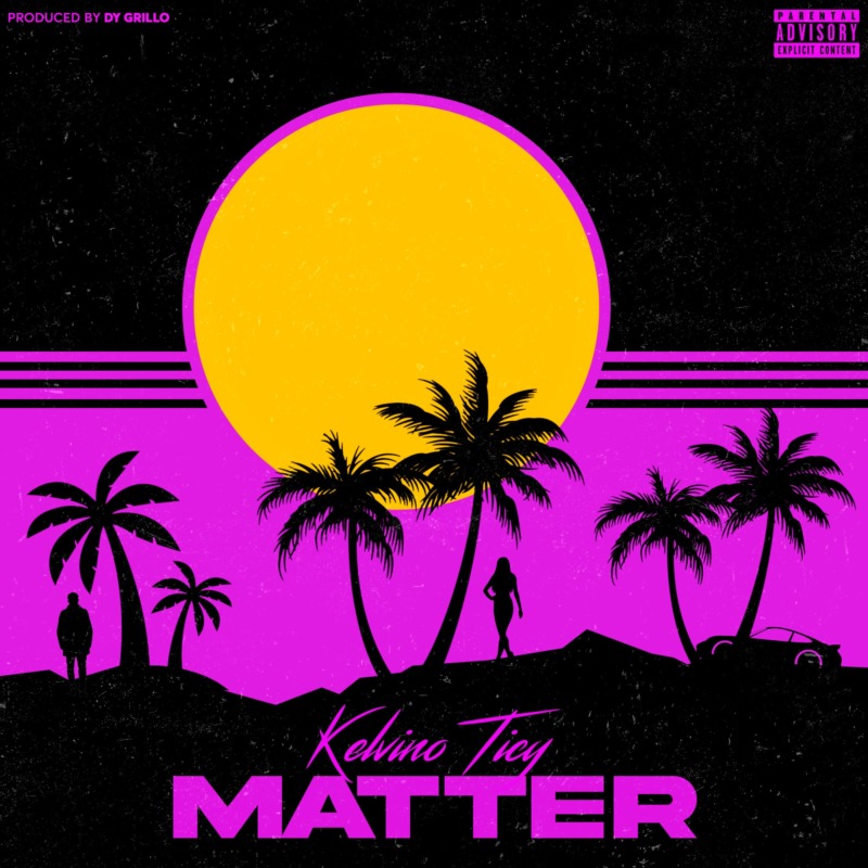 Kelvino Ticy – “Matter”