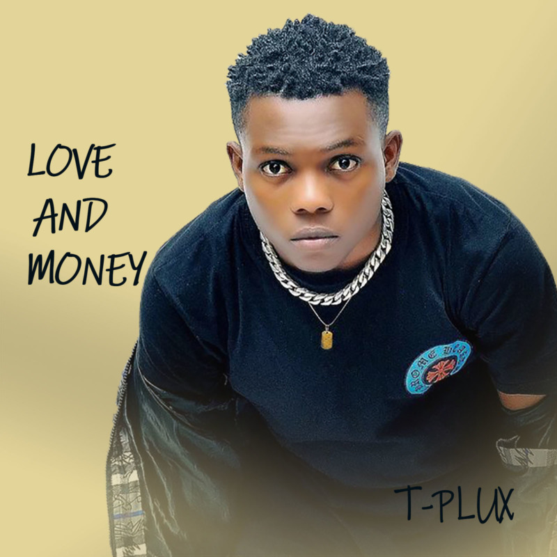 [EP] T-Plux – “Love And Money” ft. Nigga- k