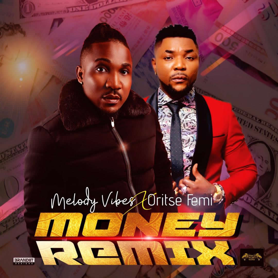Melodyvibes – “Money Remix” ft. Oritse Femi