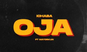 Ichaba Oja Mayorkun