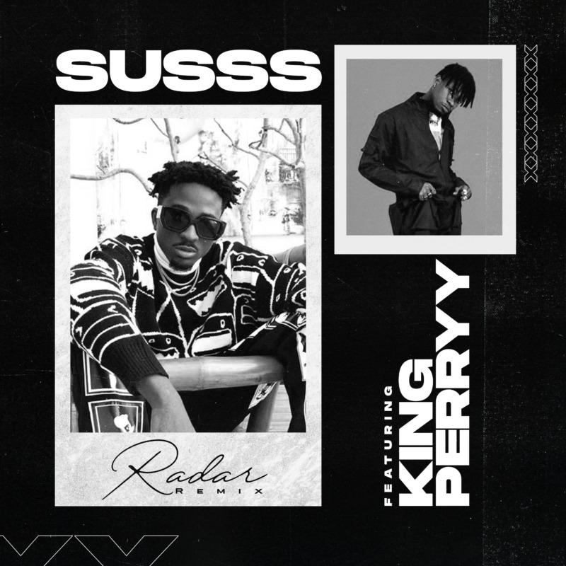 Susss Ft. King Perryy – Radar (Remix)