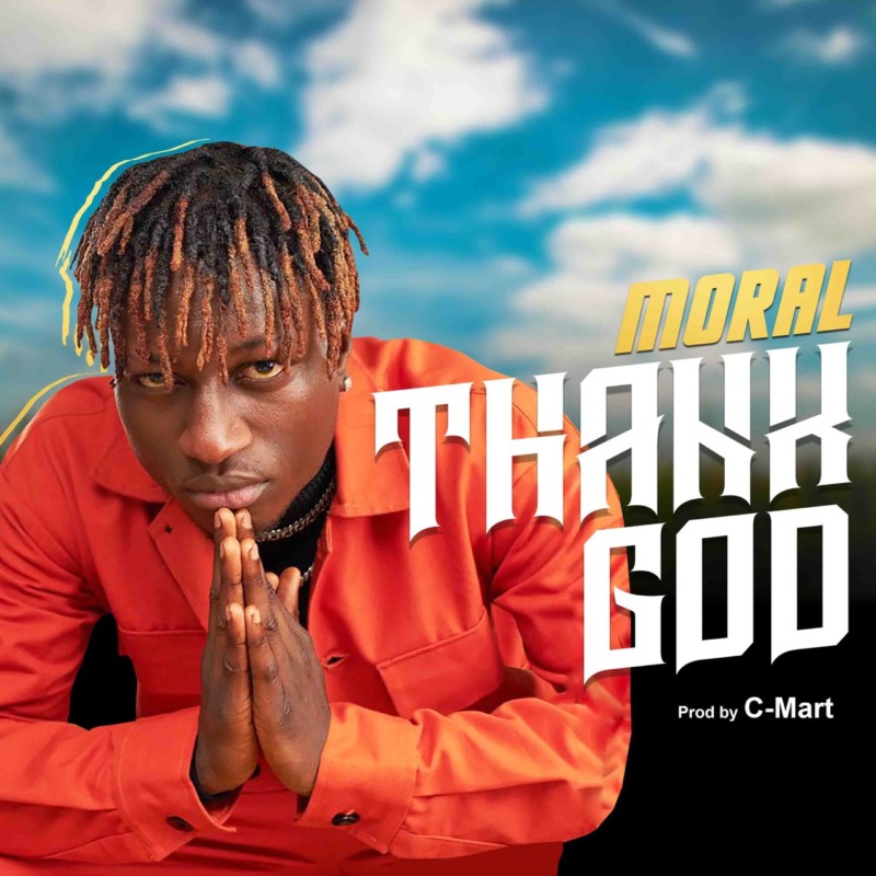 Moral – “Thank God” (Prod. by C-Mart)