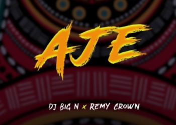 DJ Big N Aje Remy Crown
