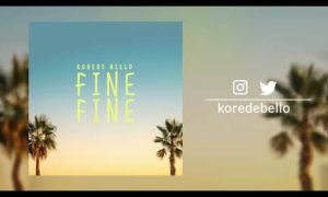 Korede Bello Fine Fine Lyrics