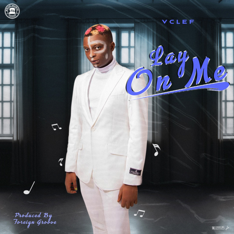Vclef – “Lay On Me”