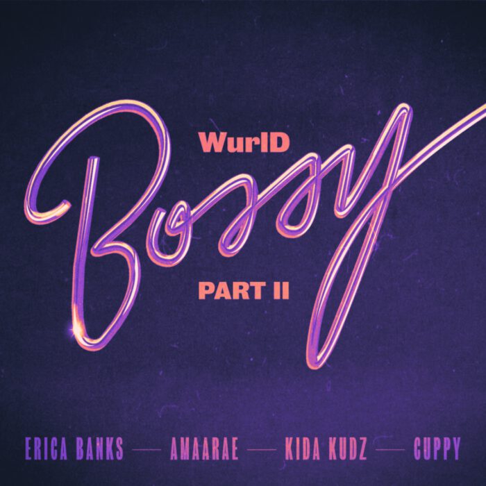 WurlD x Erica Banks x Amaarae - Bossy Part II ft. Kida Kudz & Cuppy 1 WurlD