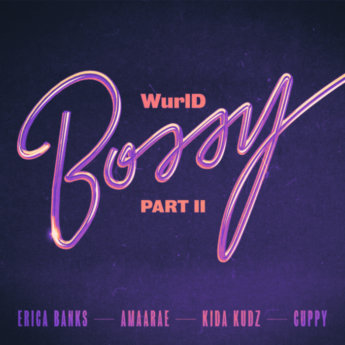 WurlD x Erica Banks x Amaarae – “Bossy Part II” ft. Kida Kudz & Cuppy