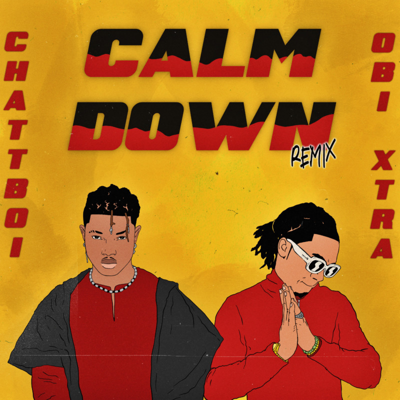 Chattboi & Obi Xtra – “Calm Down Remix”