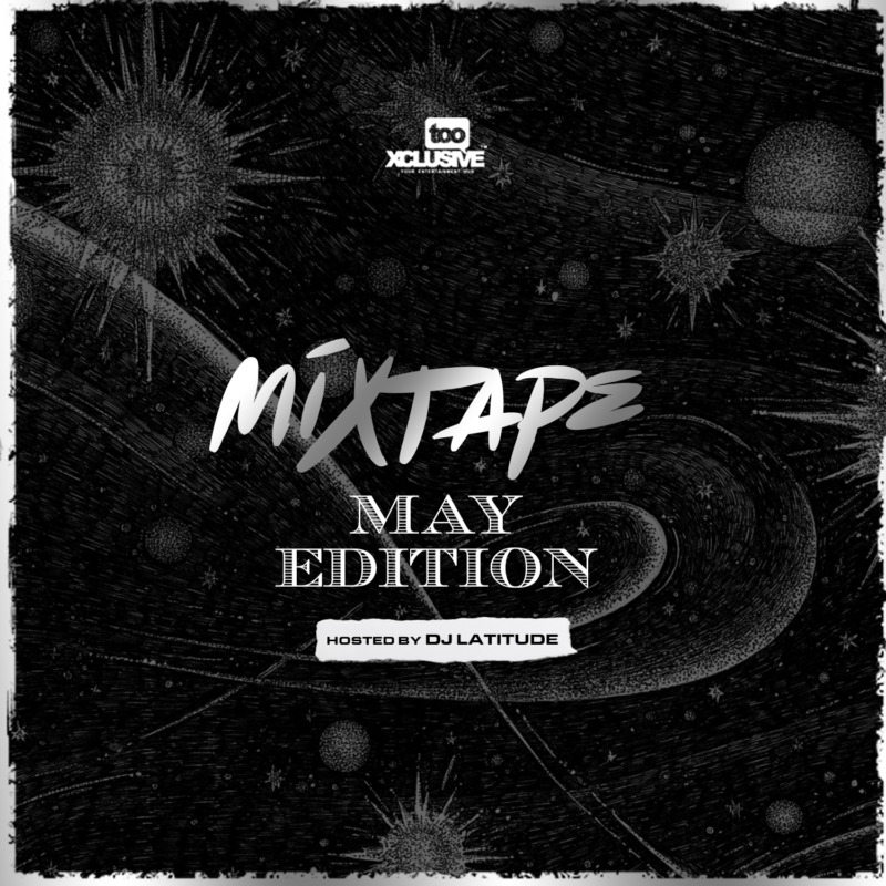 [Mixtape] “Tooxclusive May Mix” Hosted by DJ Latitude