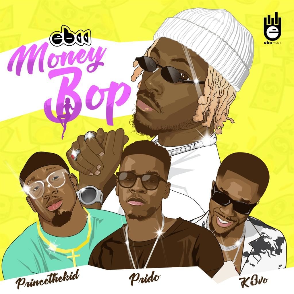 EBII – “Money Bop” ft. Prido, K3vo, Princethekid