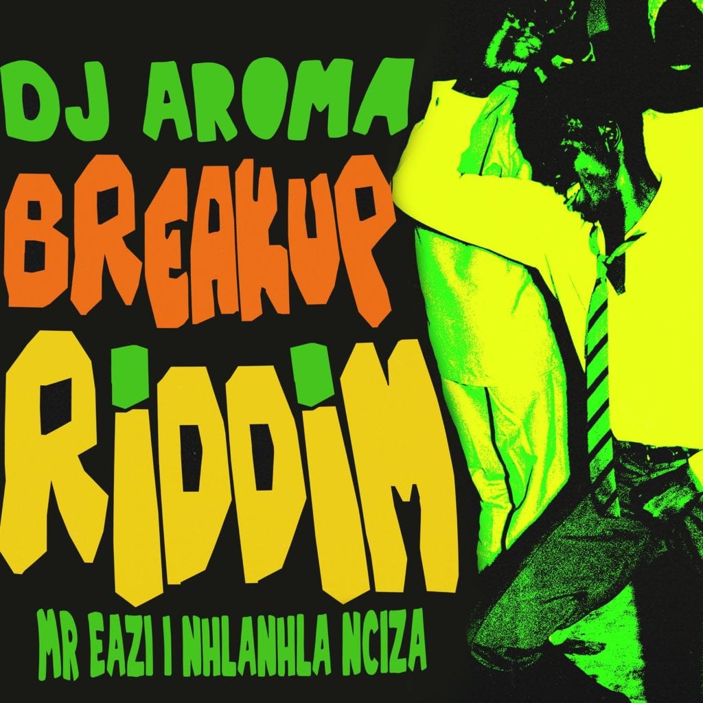 DJ Aroma, Mr Eazi Nhlanhla Nciza Breakup Riddim