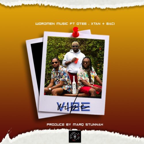 Wordmen Music – “Vibe” ft. Otee, Xtan, Baci